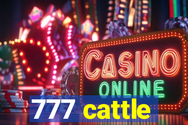 777 cattle